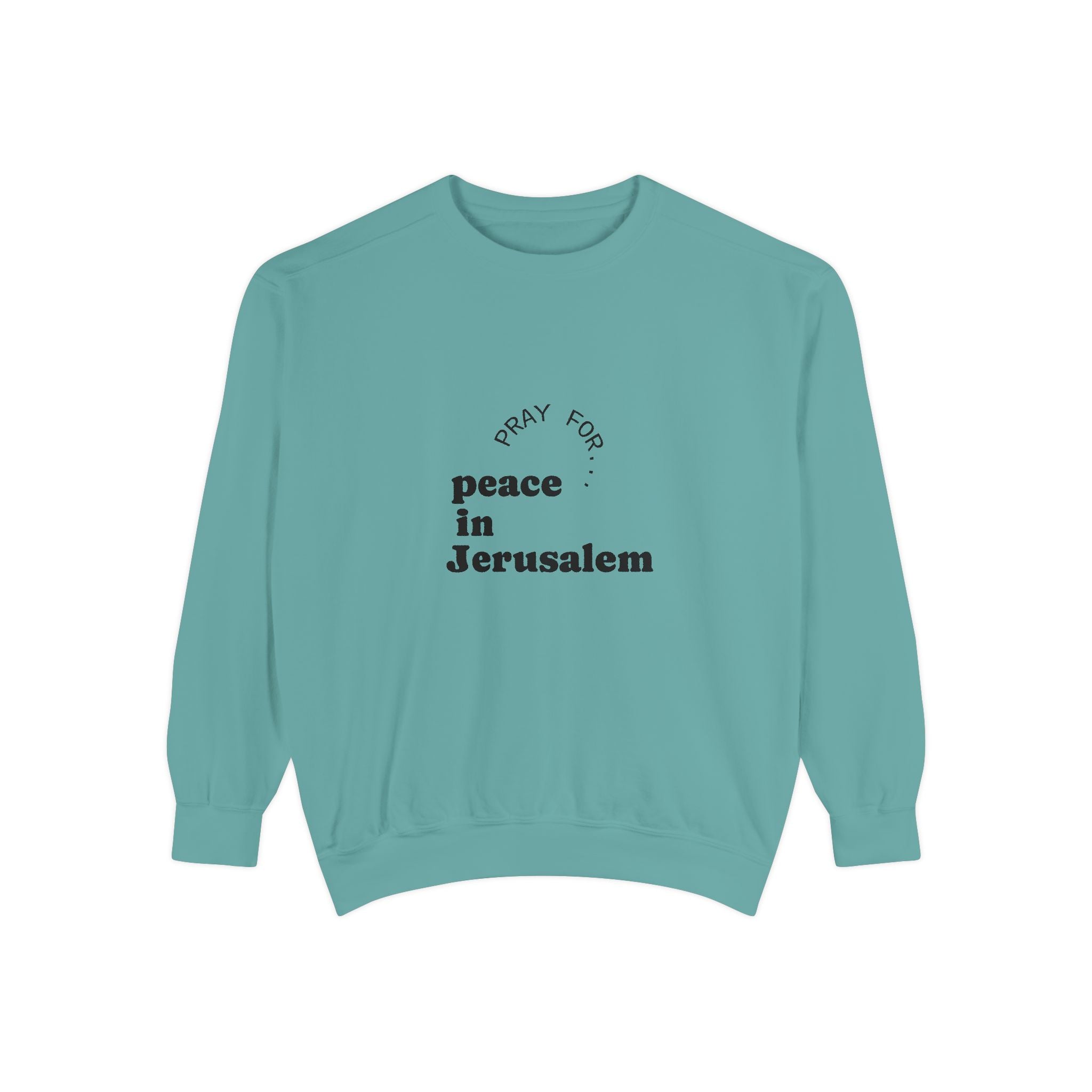 Limited Edition Unisex Garment-Dyed Sweatshirt - "Pray for Peace in Jerusalem" | Cozy, Inspirational, Gift for Activists, Spirituality, Everyday Wear