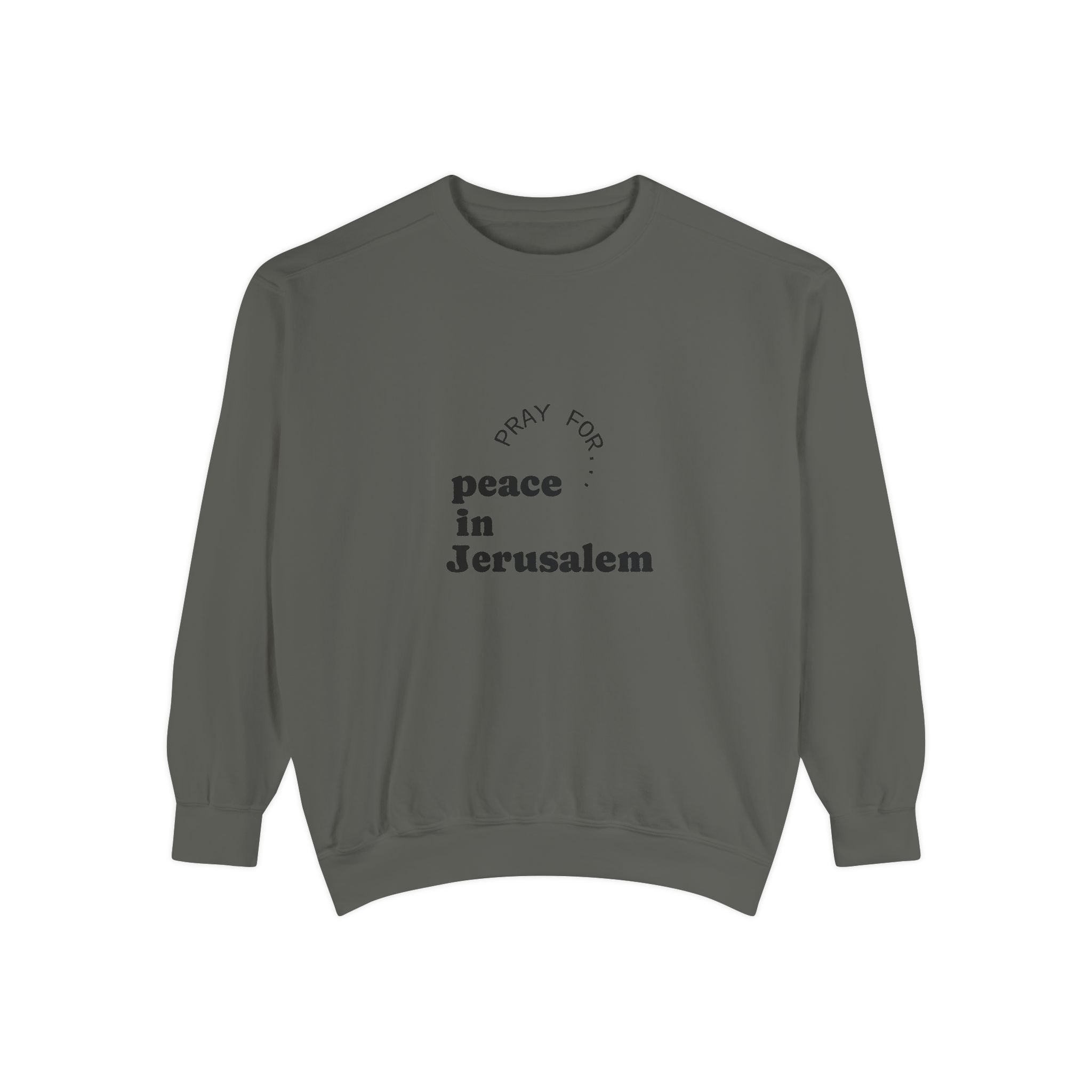 Limited Edition Unisex Garment-Dyed Sweatshirt - "Pray for Peace in Jerusalem" | Cozy, Inspirational, Gift for Activists, Spirituality, Everyday Wear