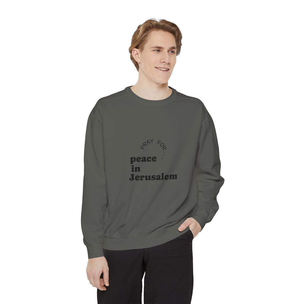 Limited Edition Unisex Garment-Dyed Sweatshirt - "Pray for Peace in Jerusalem" | Cozy, Inspirational, Gift for Activists, Spirituality, Everyday Wear