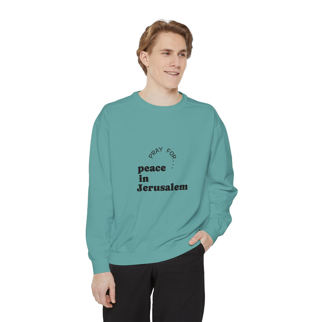 Limited Edition Unisex Garment-Dyed Sweatshirt - "Pray for Peace in Jerusalem" | Cozy, Inspirational, Gift for Activists, Spirituality, Everyday Wear