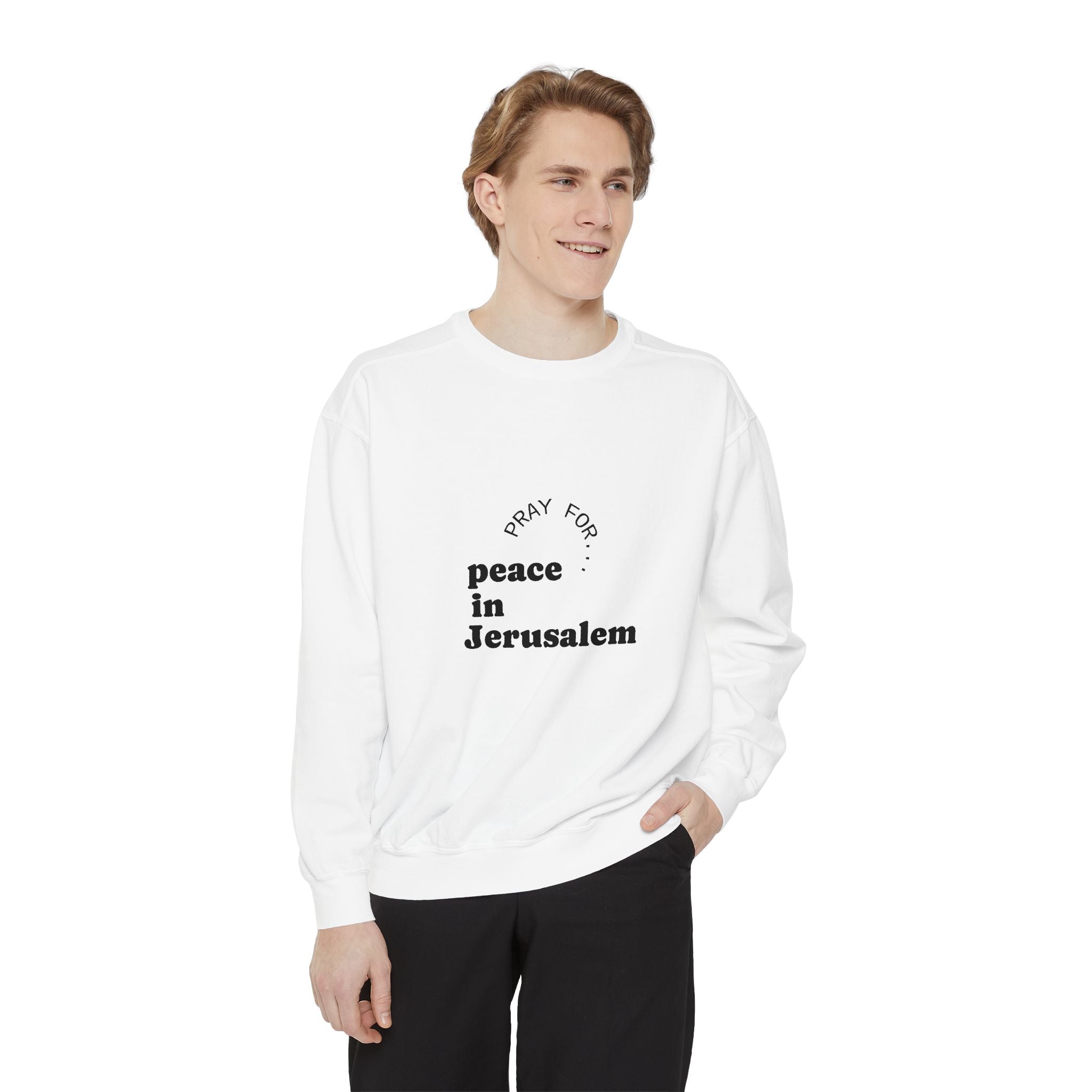 Limited Edition Unisex Garment-Dyed Sweatshirt - "Pray for Peace in Jerusalem" | Cozy, Inspirational, Gift for Activists, Spirituality, Everyday Wear